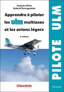 Apprendre A Piloter Les Ulm Multiaxes Et Les Avions Legers (3e Edition) 