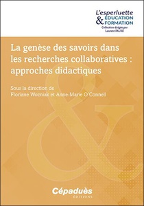 La Genese Des Savoirs Dans Les Recherches Collaboratives ?: Approches Didactiques 