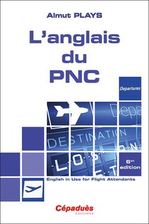 L'anglais Du Pnc : English In Use For Flight Attendants (6e Edition) 