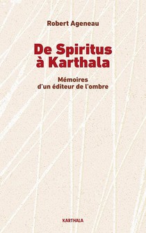De Spiritus A Karthala : Memoires D'un Editeur De L'ombre 