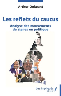 Les Reflets Du Caucus : Analyse Des Mouvements De Signes En Politique 
