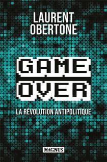 Game Over : La Revolution Antipolitique 