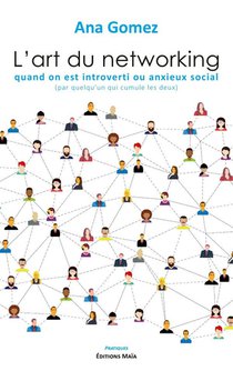 L'art Du Networking Quand On Est Introverti Ou Anxieux Social : Par Quelqu'un Qui Cumule Les Deux 