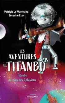 Les Aventures De Titanbo : Titanbo Au Pays Des Galaxiens 