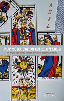 Put Your Cards On The Table : 25 Tirages Expliques Du Tarot De Marseille Et Du Petit Lenormand 
