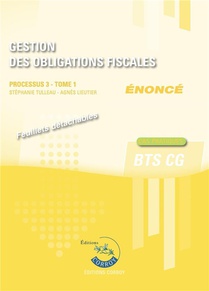 Processus 3 : Gestion Des Obligations Fiscales Tome 1 ; Bts Cg ; Enonce (edition 2023) 