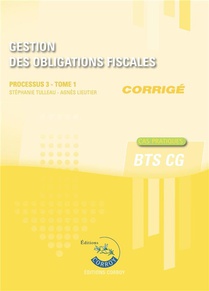 Processus 3 : Gestion Des Obligations Fiscales Tome 1 ; Bts Cg ; Corrige (edition 2023) 