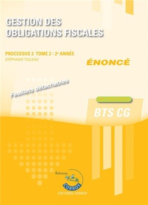 Processus 3 : Gestion Des Obligations Fiscales Tome 2 ; Bts Cg, 2e Annee ; Enonce (edition 2023) 