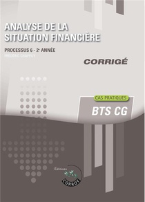 Processus 6 : Analyse De La Situation Financiere ; Bts Cg, 2e Annee ; Corrige (edition 2023) 