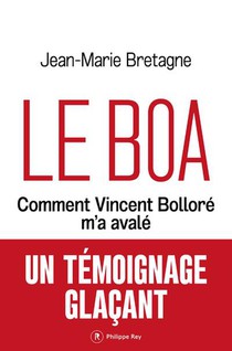 Le Boa : Comment Vincent Bollore M'a Avale 