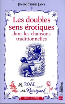 Les Doubles Sens Erotiques Dans Les Chansons Traditionnelles : La Rose Et Le Rossignol 