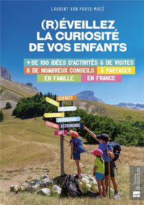 (r)eveillez La Curiosite De Vos Enfants : + De 100 Idees D'activites Et De Nombreux Conseils A Partager En Famille 