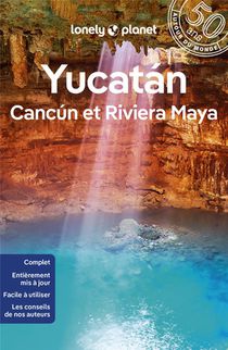 Yucatan, Cancun Et Riviera Maya (2e Edition) 