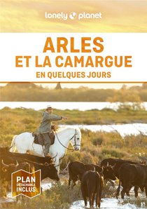Arles Et La Camargue En Quelques Jours (2e Edition) 
