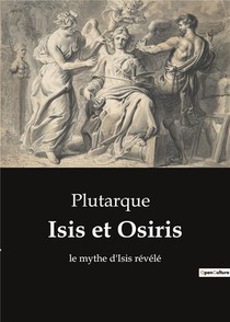 Isis Et Osiris - Le Mythe D'isis Revele 