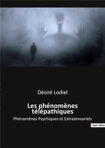 Les Phenomenes Telepathiques : Phenomenes Psychiques Et Extrasensoriels 