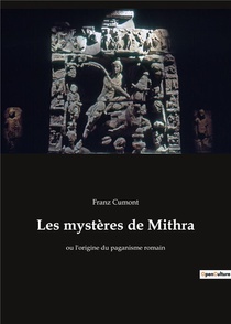 Les Mysteres De Mithra - Ou L'origine Du Paganisme Romain 