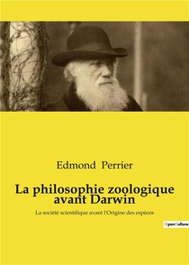 La Philosophie Zoologique Avant Darwin - La Societe Scientifique Avant L'origine Des Especes 