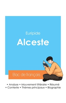 Reussir Son Bac De Francais 2024 : Analyse De Alceste D'euripide 