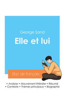Reussir Son Bac De Francais 2024 : Analyse Du Roman Elle Et Lui De George Sand 