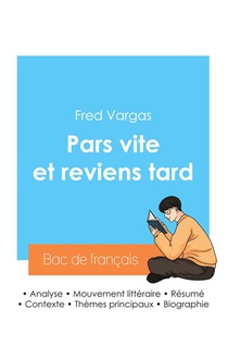 Reussir Son Bac De Francais 2024 : Analyse Du Roman Pars Vite Et Reviens Tard De Fred Vargas 