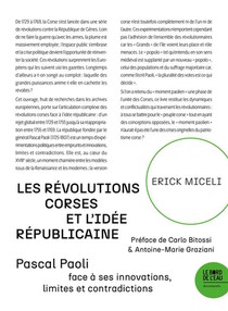 Les Revolutions Corses Et L'idee Republicaine : Pascal Paoli Face A Ses Innovations, Limites Et Contradictions 1755-1769 