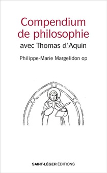 Compendium De Philosophie : Avec Thomas D'aquin 