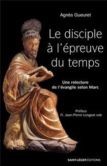 Le Disciple A L'epreuve Du Temps : Une Relecture De L'evangile Selon Marc 