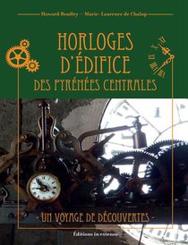 Horloges D'edifices Des Pyrenees Centrales : Un Voyage De Decouvertes 