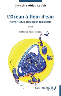 L'ocean A Fleur D'eau : Pierre Mollo, Le Compagnon Du Plancton 