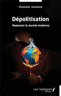 Depolitisation : Repenser Le Monde Moderne 