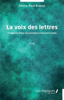 La Voix Des Lettres : Fragments D'une Correspondance D'un Autre Temps 
