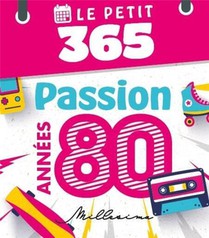 Le Petit 365 : Passion Annees 80 
