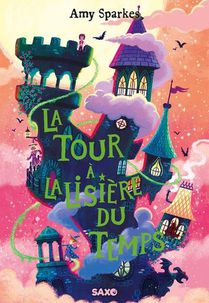 La Maison A L'oree De La Magie Tome 2 : La Tour A La Lisiere Du Temps 