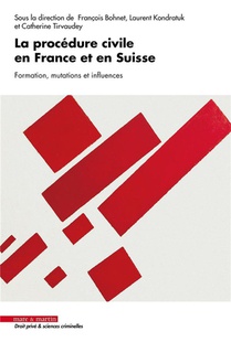 La Procedure Civile En France Et En Suisse : Formation, Mutations Et Influences 
