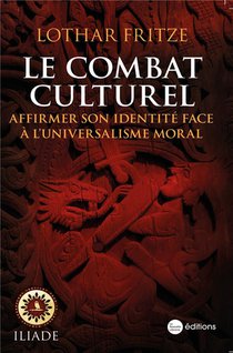 Le Combat Culturel : Affirmer Son Identite Face A L'universalisme Moral 