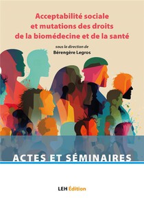 Acceptabilite Sociale Et Mutations Des Droits De La Biomedecine Et De La Sante 
