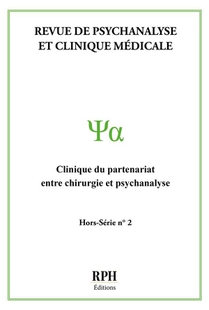 Revue De Psychanalyse Et Clinique Medicale Hors-serie N 2 : Clinique Du Partenariat Entre Chirurgie Et Psychanalyse- Rph Editions- 