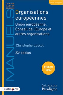 Organisations Europeennes : Union Europeenne, Conseil De L'europe Et Autres Organisations (edition 2022) 