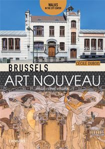 Brussels Art Nouveau ; Walks In The Center 