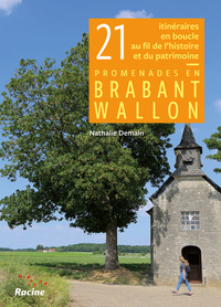 21 Itineraires En Boucle Au Fil De L'histoire Et Du Patrimoine - Promenades En Brabant Wallon 