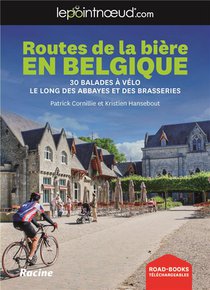 Lepointnoeud Routes De La Biere En Belgique : 30 Balades A Velo Le Long Des Abbayes Et Des Brasseries 