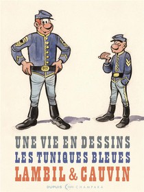 Une Vie En Dessins Tome 9 : Lambil Et Cauvin : Les Tuniques Bleues 