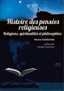 La Grande Histoire Des Idees Religieuses : Religions, Spiritualites Et Philosophie 
