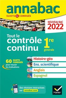 Annabac Sujets & Corriges : Tout Le Controle Continu ; 1re Generale (edition 2022) 