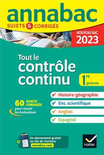 Annabac Sujets & Corriges : Tout Le Controle Continu : Histoire-geographie, Enseignement Scientifique, Anglais, Espagnol ; 1re Generale (edition 2023) 