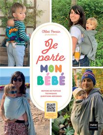 Je Porte Mon Bebe : Moyens De Portage, Techniques, Questions-reponses 