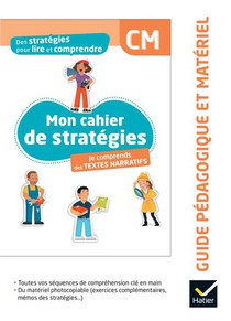 Des Strategies Pour Lire Et Comprendre : Mon Cahier De Strategies : Je Comprends Des Textes Narratifs ; Cm ; Guide Pedagogique Et Materiel 