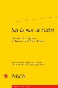 Sus La Mar De L'istori ; Lectures Et Receptions De L'oeuvre De Frederic Mistral 