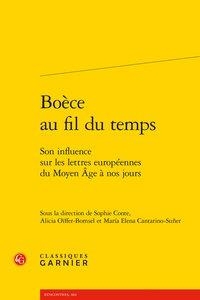 Boece Au Fil Du Temps ; Son Influence Sur Les Lettres Europeennes Du Moyen Age A Nos Jours 